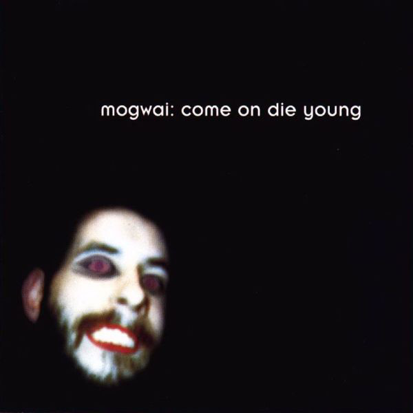 Mogwai: Come On Die Young (1999)